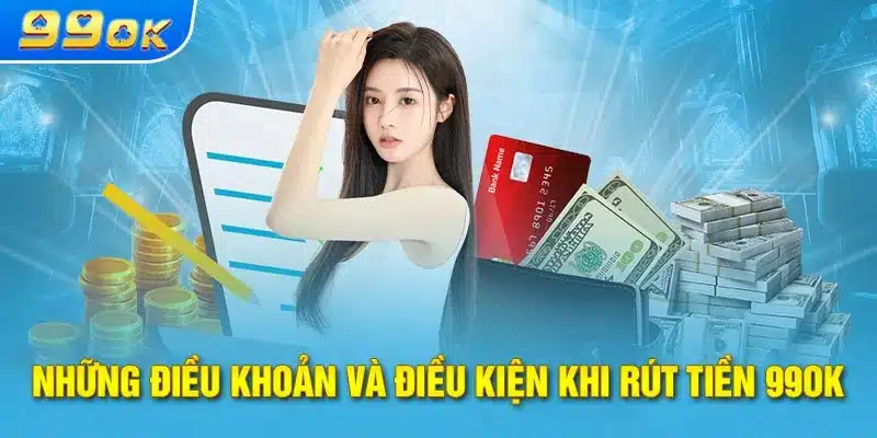 Điều kiện rút tiền 99OK