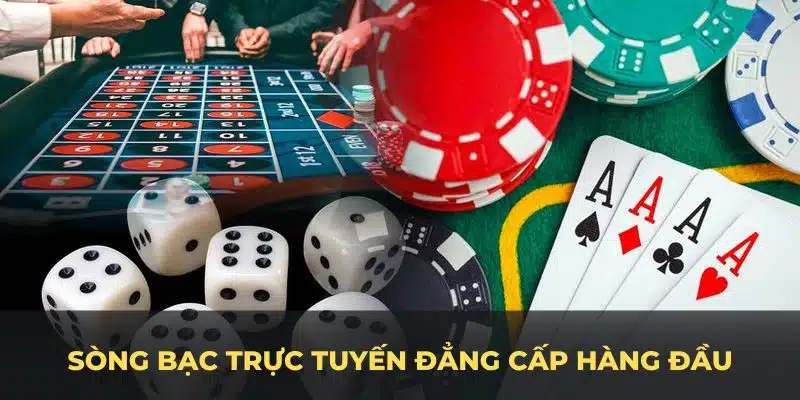 Sân chơi mang đến trải nghiệm sòng bạc trực tuyến đẳng cấp hàng đầu