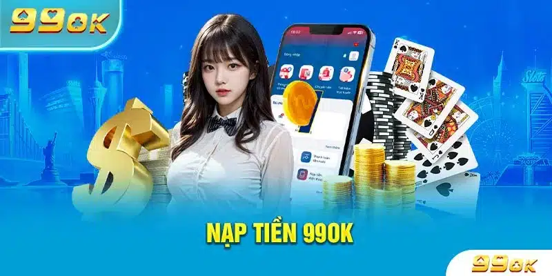 Thắc mắc thường gặp về nạp tiền 99OK 